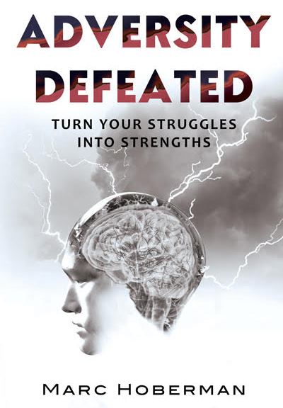 This is the cover photograph for Marc Hoberman's inspirational memoir Adversity Defeated: Turn Your Struggles into Strengths