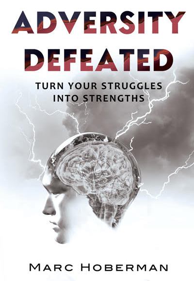 This is the cover photograph for Marc Hoberman's inspirational memoir Adversity Defeated: Turn Your Struggles into Strengths