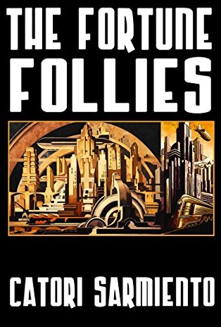 This is the cover of Catori Sarmiento's alternative history novel The Fortune Follies