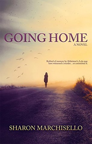 This is the book cover for Going Home: A Novel by Sharon Marchisello, reviewed by Independent Book Review