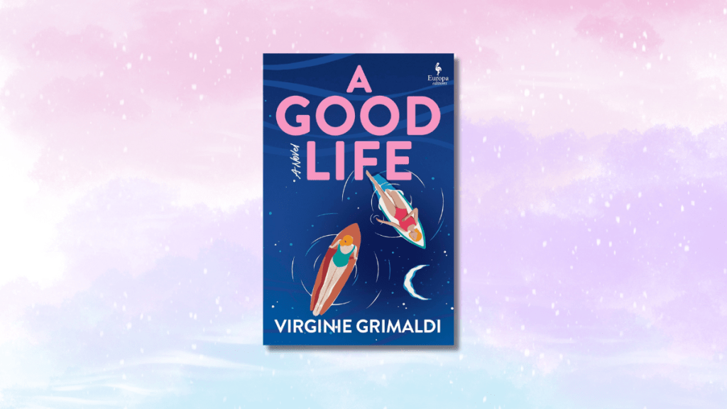 A Good Life Virginie Grimaldi Europa Editions book review